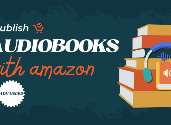 DESKTOP - PUBLISH AUDIOBOOKS WITH AMAZON ADVANCED